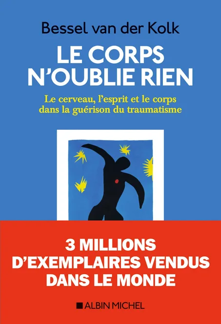 Le Corps n oublie rien: tome1 et 2 Le cerveau l esprit et le corps dans la guérison du traumatisme