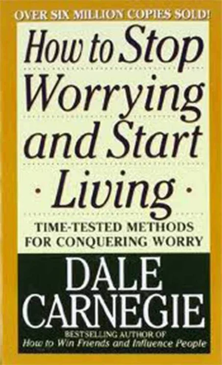 how to stop worrying and start living