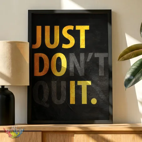 JUST DON'T QUIT