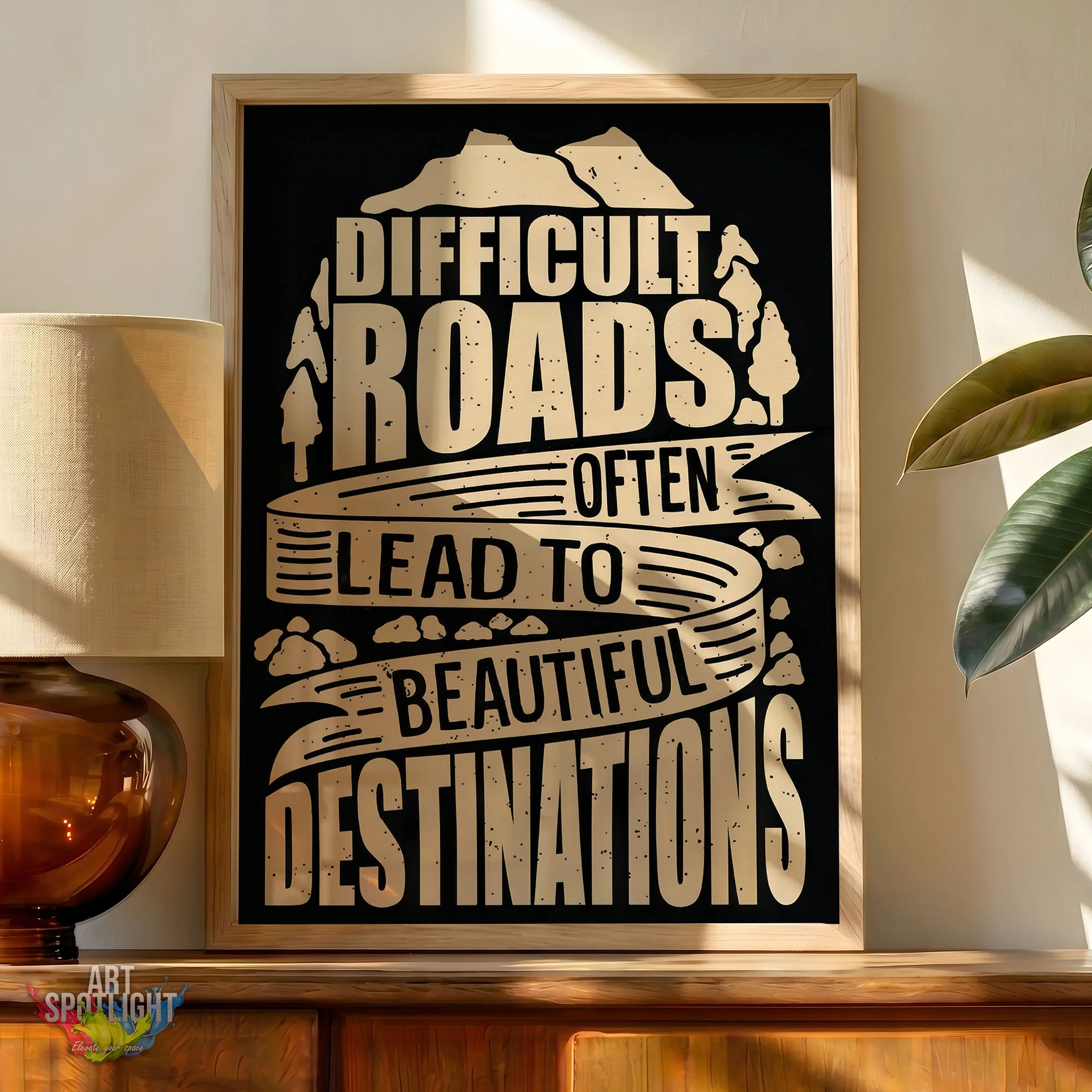 DIFFICULT ROAD OFTEN LEAD TO BEAUTIFUL DESTINATIONS