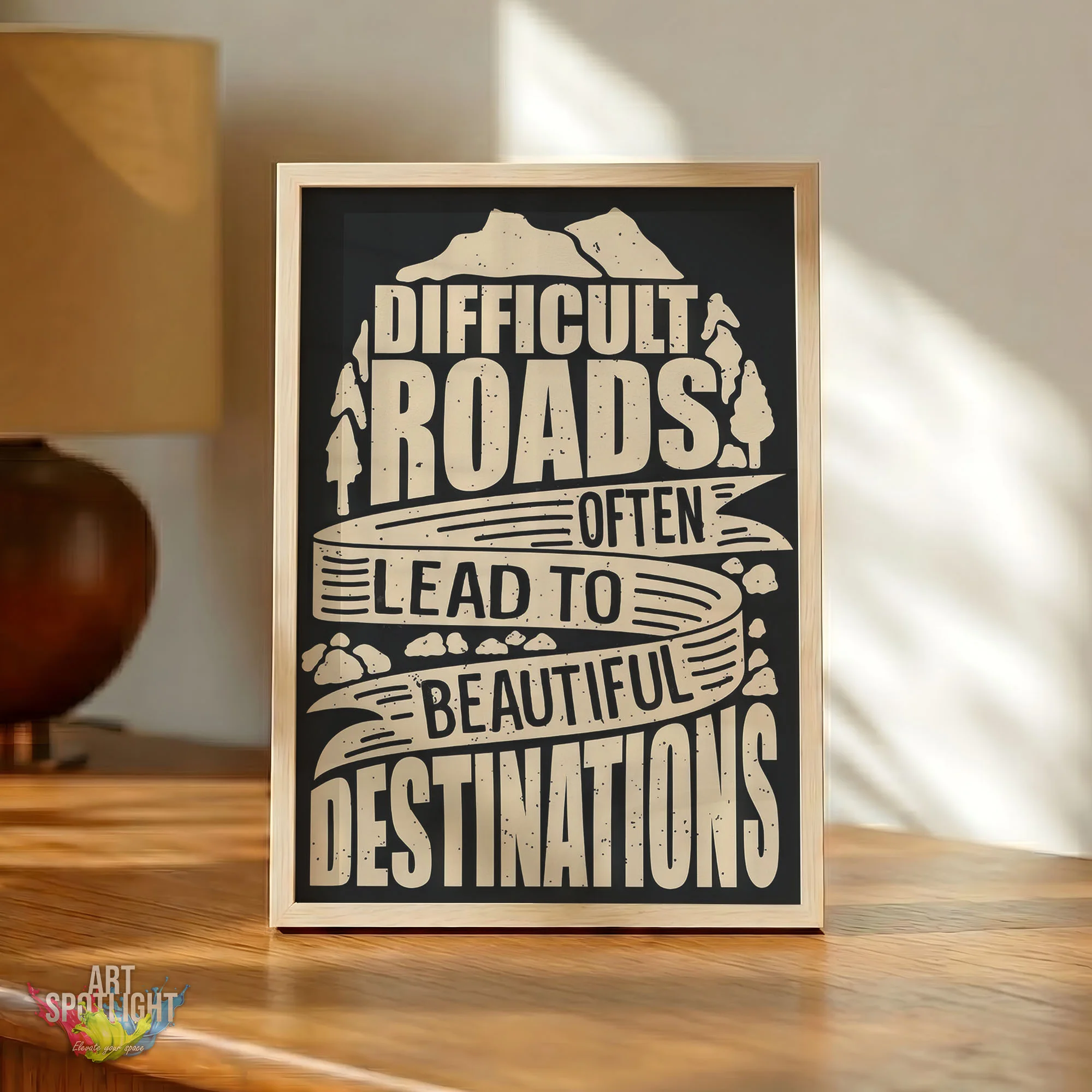 DIFFICULT ROAD OFTEN LEAD TO BEAUTIFUL DESTINATIONS