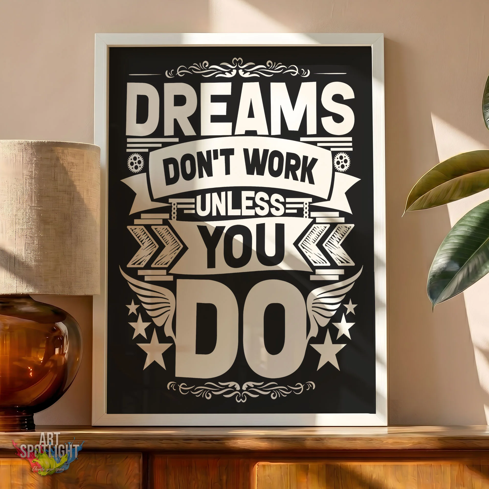 DREAMS WON'T WORK UNLESS YOU DO