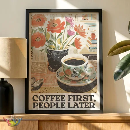 FIRST COFFEE, PEOPLE LATER