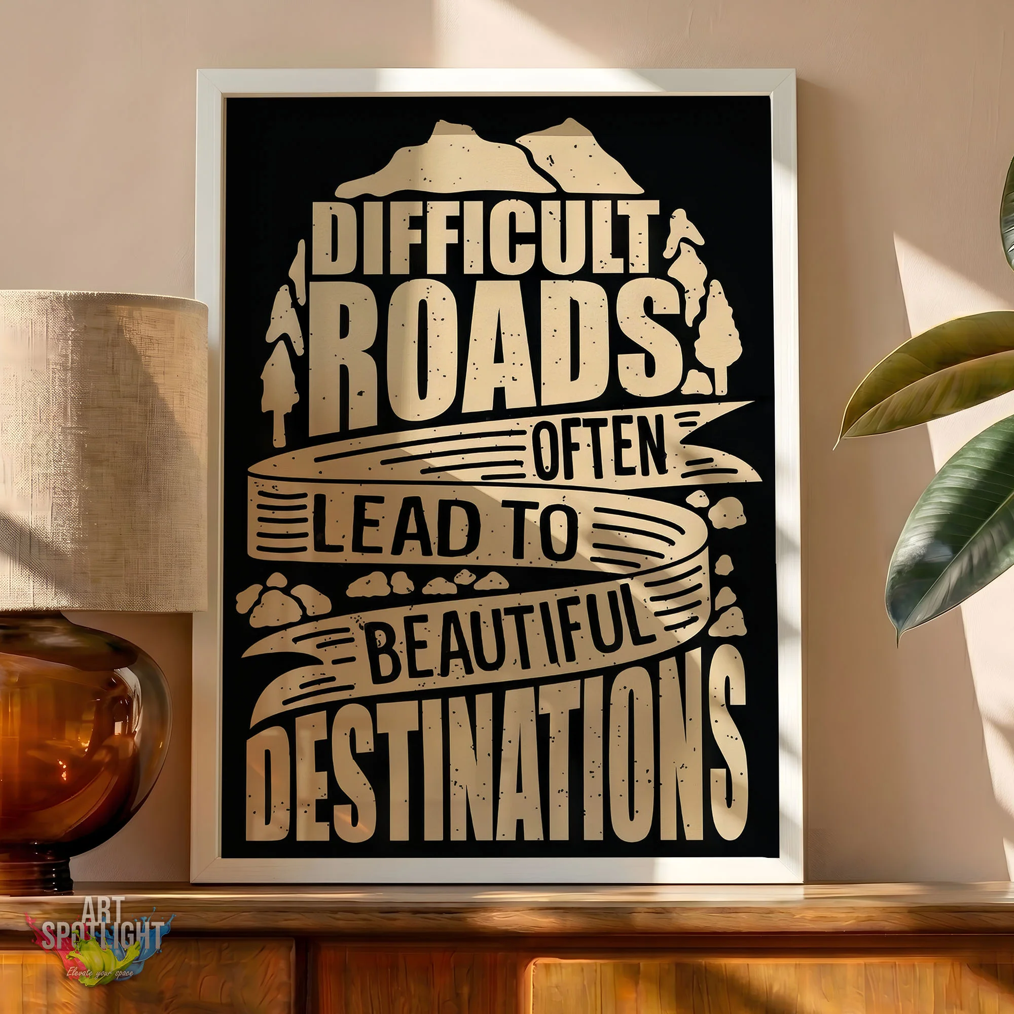 DIFFICULT ROAD OFTEN LEAD TO BEAUTIFUL DESTINATIONS