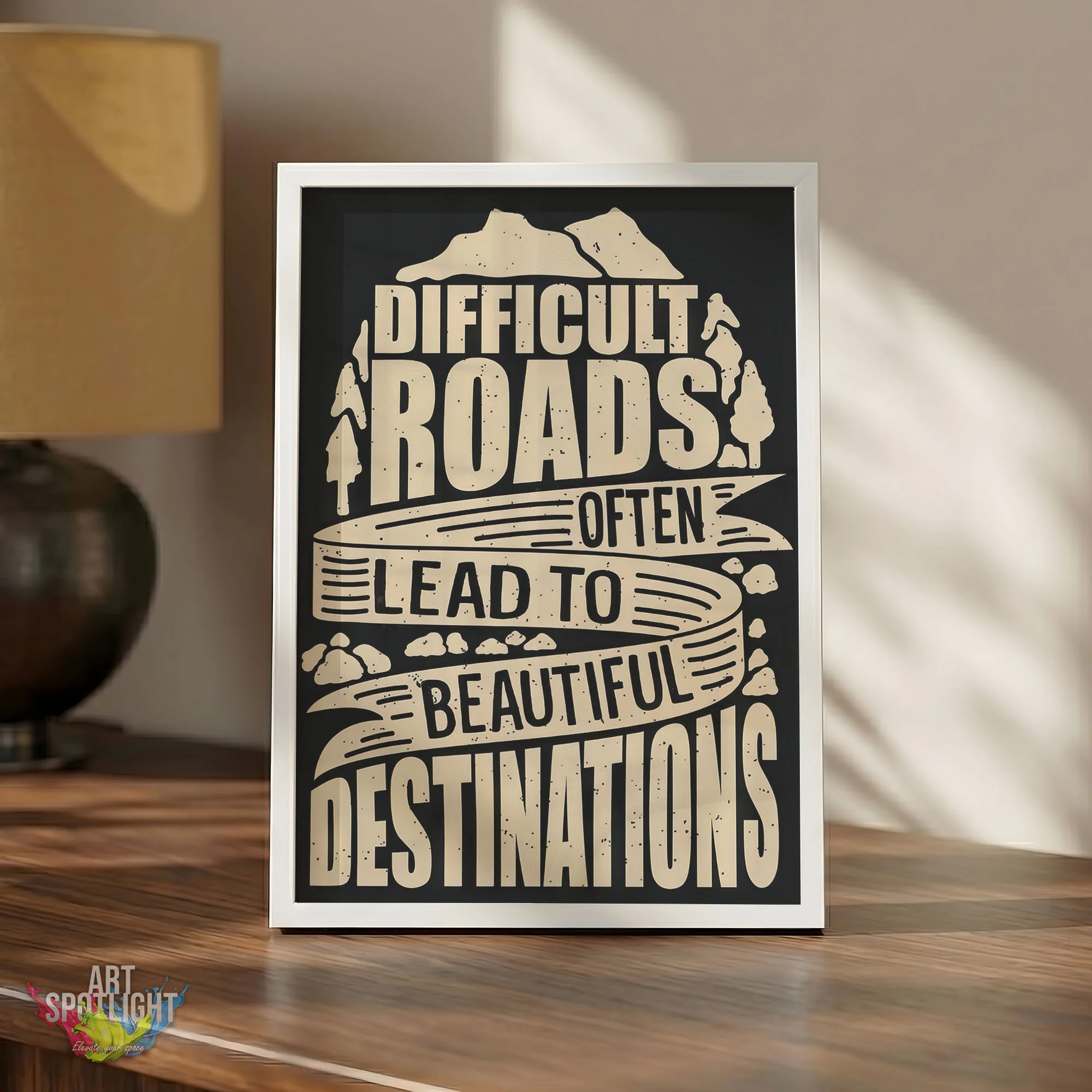 DIFFICULT ROAD OFTEN LEAD TO BEAUTIFUL DESTINATIONS