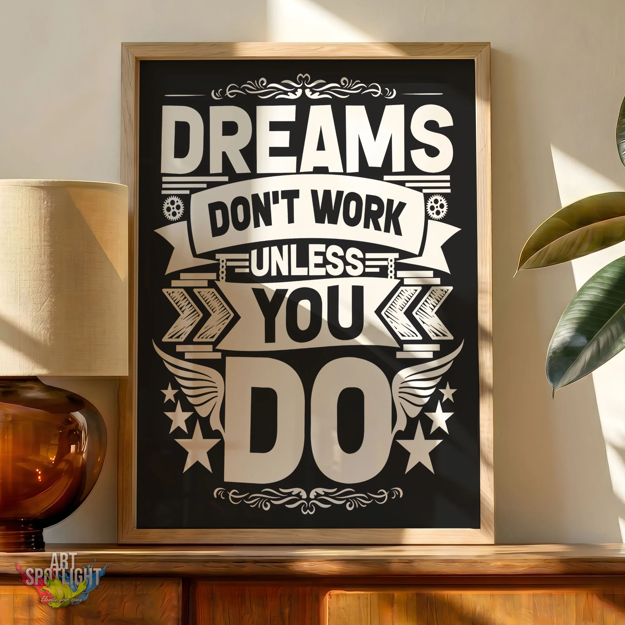 DREAMS WON'T WORK UNLESS YOU DO