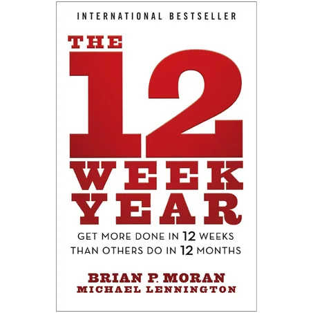 The 12 Week Year: Get More Done in 12 Weeks than Others Do in 12 Months - Paperback