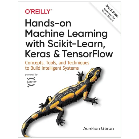 Hands-On Machine Learning With Scikit-Learn, Keras, And Tensorflow: Concepts, Tools, And Techniques To Build Intelligent Systems - Paperback