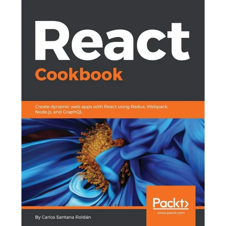 React Cookbook: Create dynamic web apps with React using Redux, Webpack, Node.js, and GraphQL - Paperback