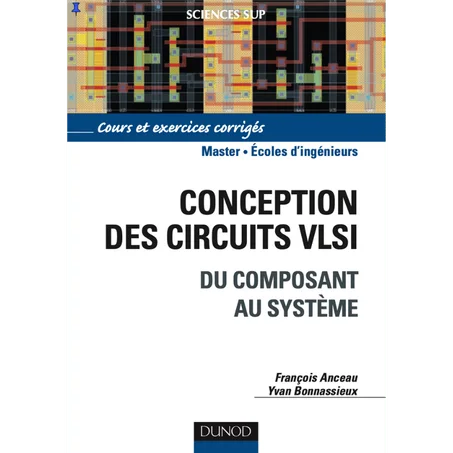 CONCEPTION DES CIRCUITS VLSI : DU COMPOSANT AU SYSTEME - Paperback