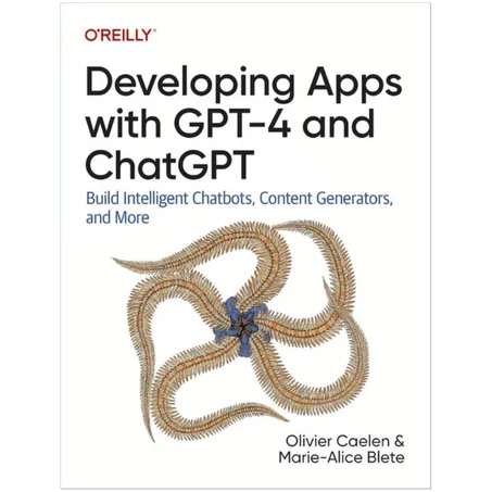 Developing Apps with GPT-4 and ChatGPT: Build Intelligent Chatbots, Content Generators, and More ( 1st Edition ) - Paperback