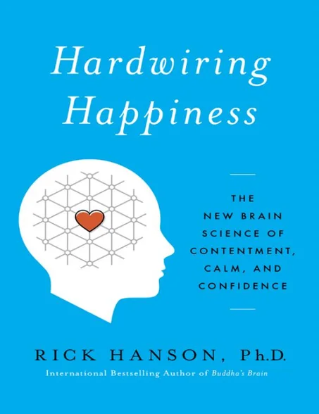 Hardwiring Happiness: The New Brain Science of Contentment,