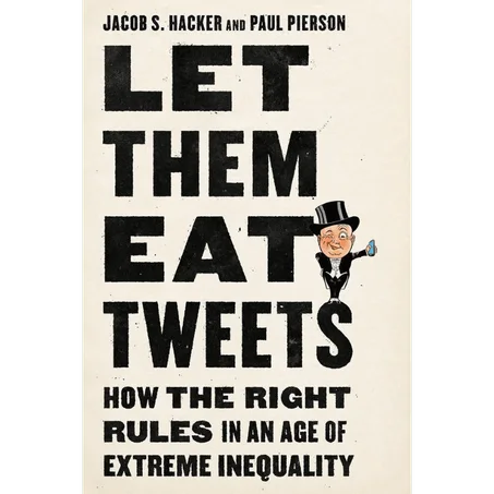 Let Them Eat Tweets: How the Right Rules in an Age of Extreme Inequality - Paperback