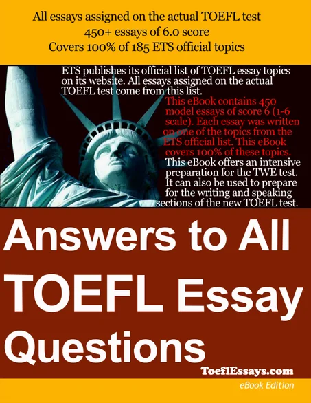 Sample Essays for the TOEFL Writing Test (TWE) Answers to All TOEFL Essay Questions