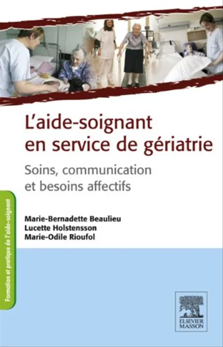 L'aide-soignant en service de gériatrie : soins, communication et besoins affectifs