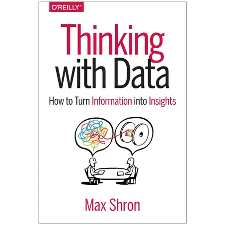 Thinking with Data: How to Turn Information into Insights - Paperback