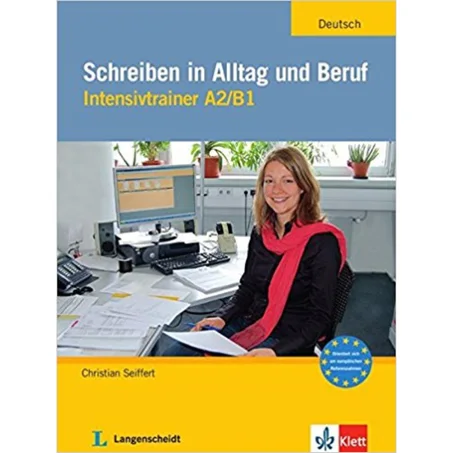 Schreiben in Alltag und Beruf: Intensivtrainer A2 / B1