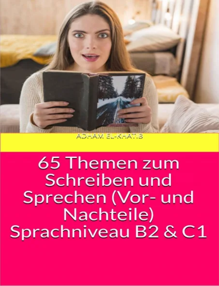 65 Themen Zum Schreiben Und Sprechen (Vor-Und Nachteile) B2 C1