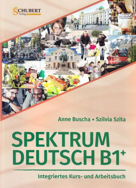 Spektrum Deutsch B1+: Integriertes Kurs- und Arbeitsbuch