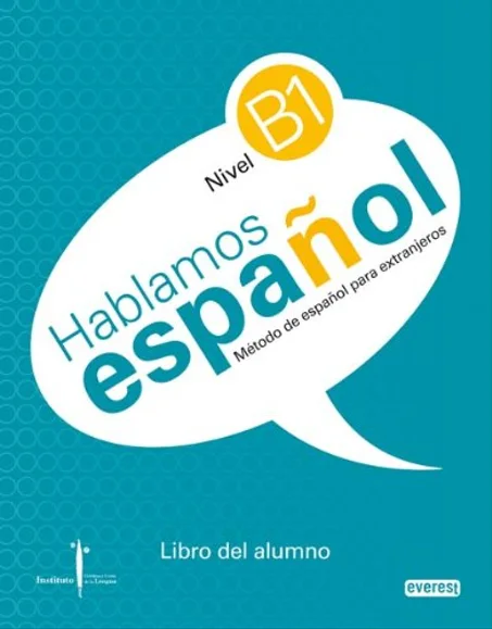 Método de español para extranjeros. Hablamos Español. Nivel B1. Libro del alumno.: Instituto Castellano y Leonés de la Lengua