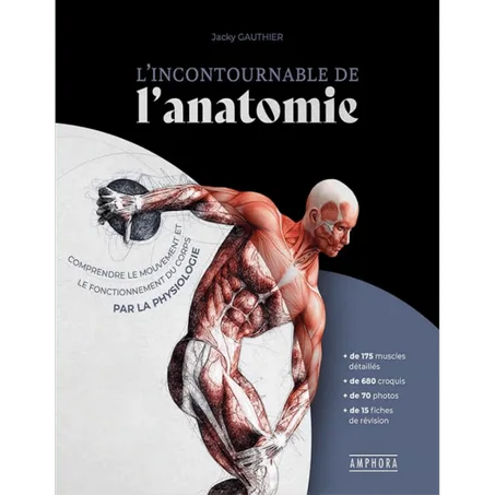 L’Incontournable de l’anatomie Comprendre le mouvement et le fonctionnement du corps par la physiologie - Paperback