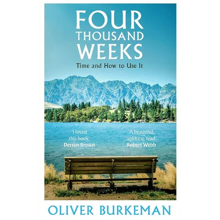 Four Thousand Weeks: The smash-hit Sunday Times bestseller that will change your life - Paperback