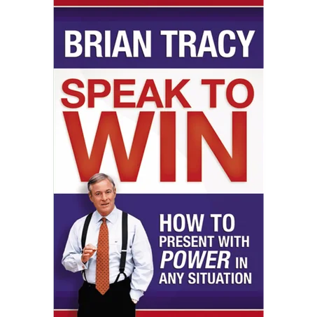 Speak to Win: How to Present with Power in Any Situation - Paperback