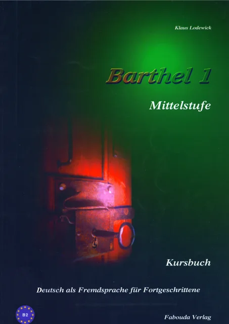 Barthel 1 - Deutsch für Fortgeschrittene Mittelstufe: Kursbuch