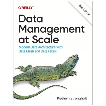 Data Management at Scale: Modern Data Architecture with Data Mesh and Data Fabric 2nd Edition - Paperback