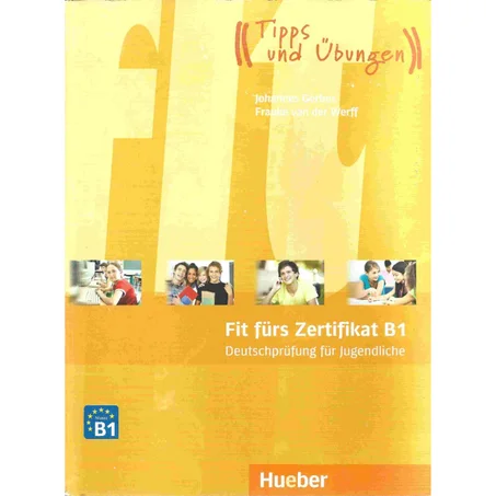 Fit fürs Goethe-Zertifikat В1. Deutschprüfung für Jugendliche. Hueber
