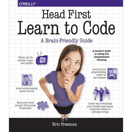 Head First Learn to Code: A Learner's Guide to Coding and Computational Thinking 1st Edition - Paperback