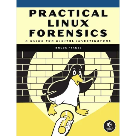 Practical Linux Forensics A Guide for Digital Investigators by Bruce Nikkel - Paperback