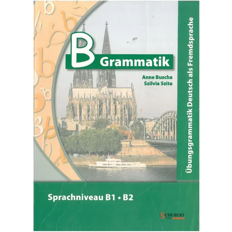 B Grammatik : Übungsgrammatik Deutsch als Fremdsprache : Sprachniveau B1, B2