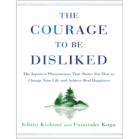 The Courage to Be Disliked: The Japanese Phenomenon That Shows You How to Chan - Paperback