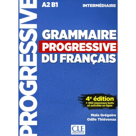 Grammaire progressive du francais - Niveau intermédiaire A2B1 - LIVRE - 4ème edition - 450 nouveaux tests (French Edition) - Paperback
