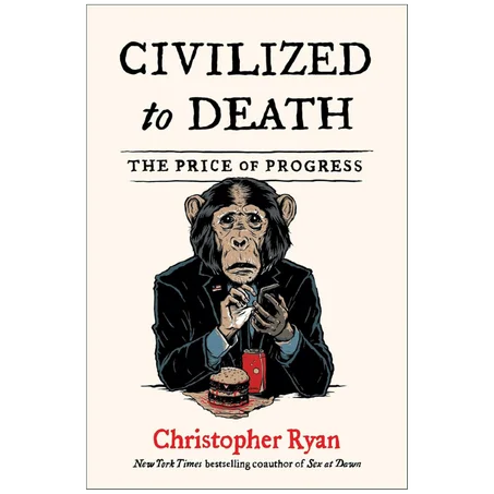 Civilized to Death: The Price of Progress - Paperback