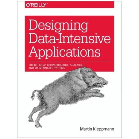 Designing Data-Intensive Applications: The Big Ideas Behind Reliable, Scalable, and Maintainable Systems - Paperback