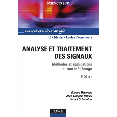 Analyse et traitement des signaux - 2ème édition, Méthodes et applications au son et à l'image - Cours et exercices corrigés - Paperback