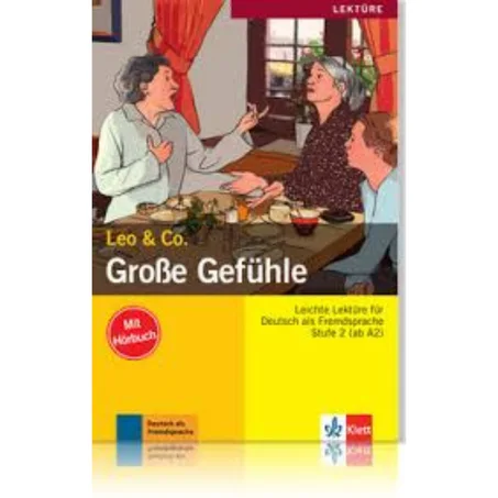 Grosse Gefühle : Leichte Lektüre für Deutsch als Fremdsprache : Stufe 2 (ab A2)