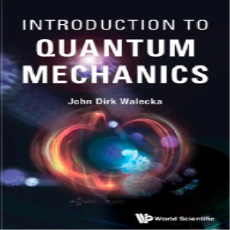 Introduction to Quantum Mechanics, by John Dirk Walecka