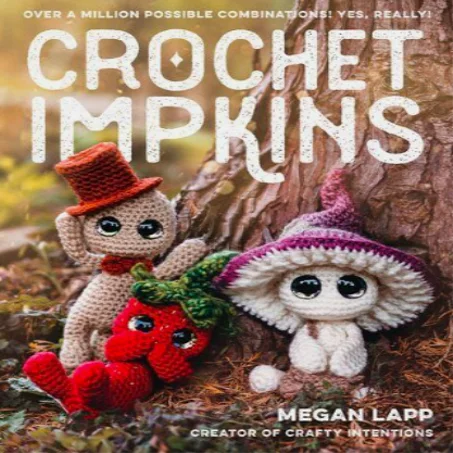 Crochet Impkins : over a Million Possible Combinations! Yes, Really!, Megan Lapp Group
