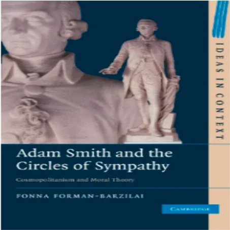 Adam Smith and the Circles of Sympathy: Cosmopolitanism and Moral Theory (Ideas in Context), by Fonna Forman-Barzilai