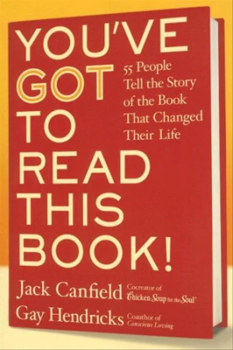 You've GOT to Read This Book! LP: 55 People Tell the Story of the Book That Changed Their Life Jack Canfield, Gay Hendricks