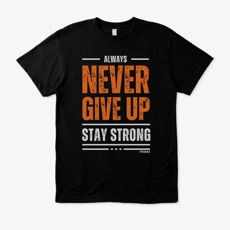 Never Give Up Stay Strong TShirt