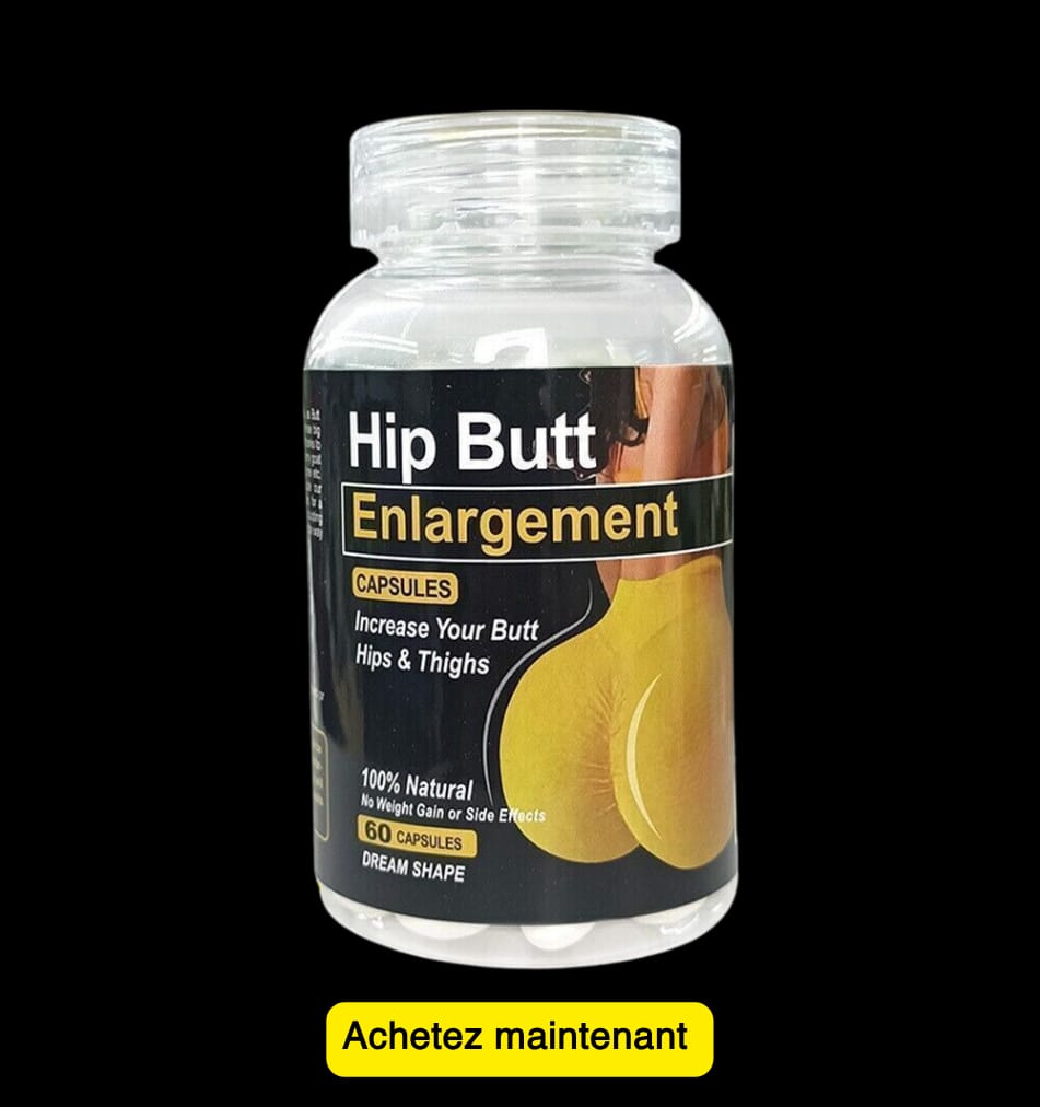 Gommes agrandissement fesses et hanches