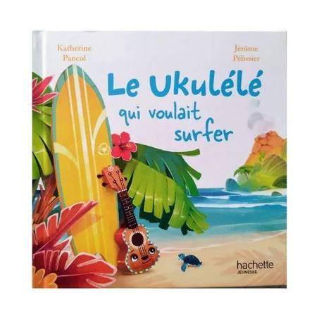 قصة أطفال مصورة باللغة الفرنسية حول الآلات الموسيقية Le Ukélélé qui voulait surfer