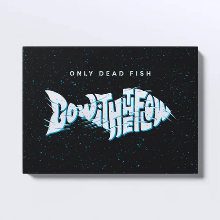 Tablou Only dead fish