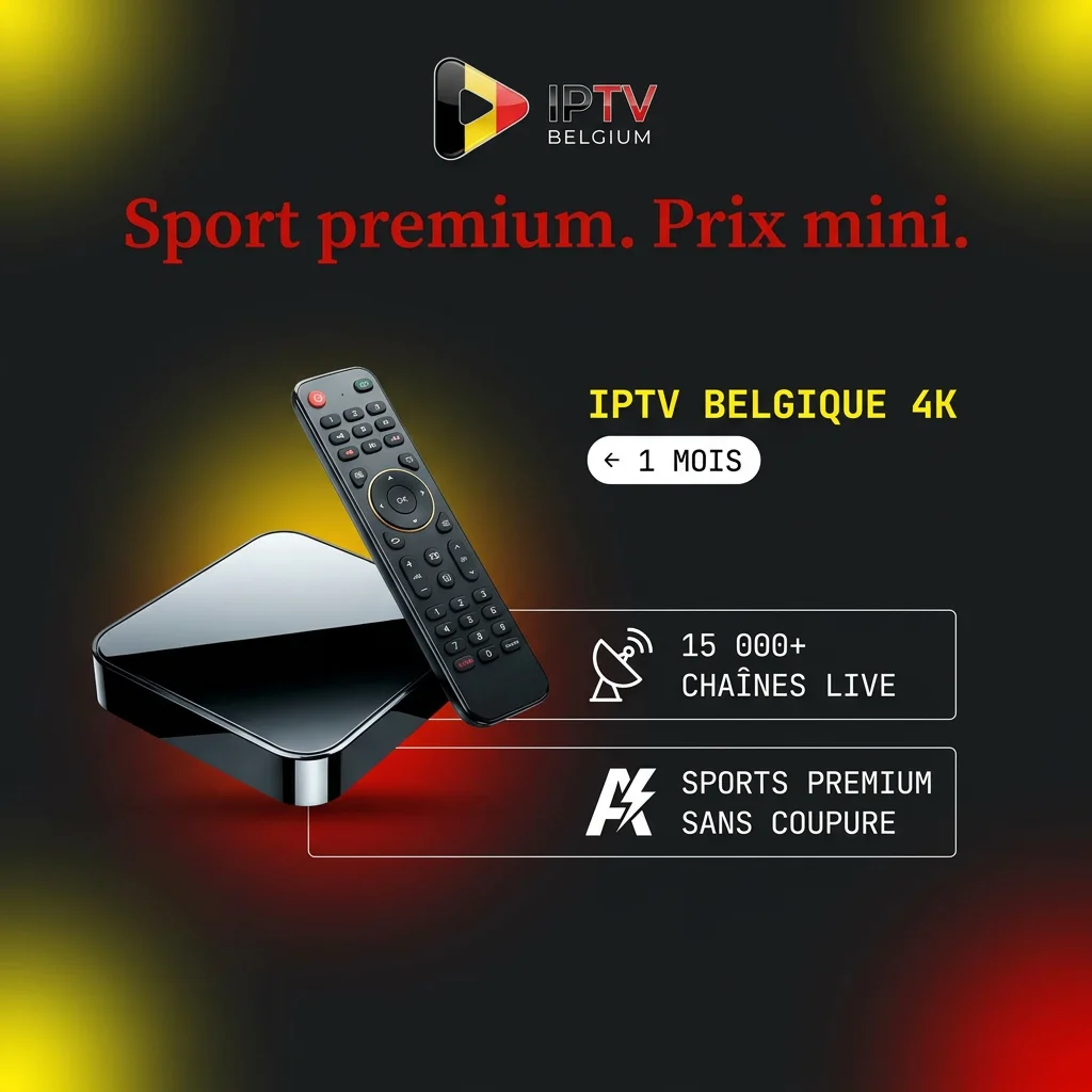 Meilleur Abonnement IPTV Belgique 4K Premium