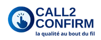 Call2Confirm — la qualité au bout du fil