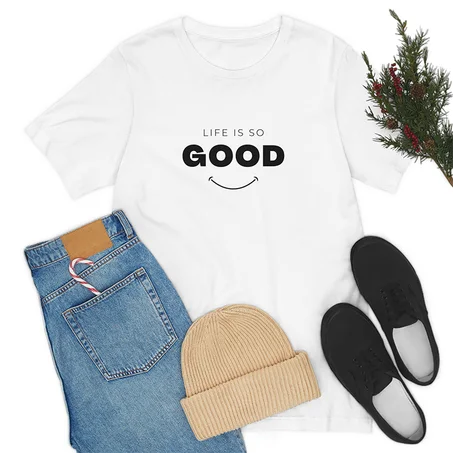 Life Is So Good, Unisex Jersey Short Sleeve Tee, Multi Size, Multi Colors, High Quality